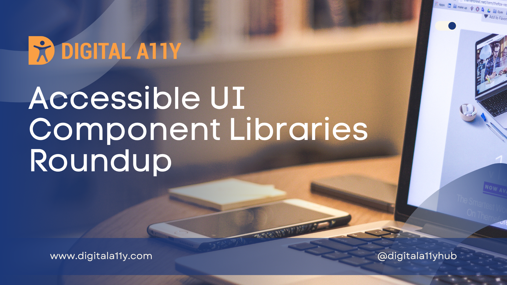 Accessible UI Component Libraries Roundup